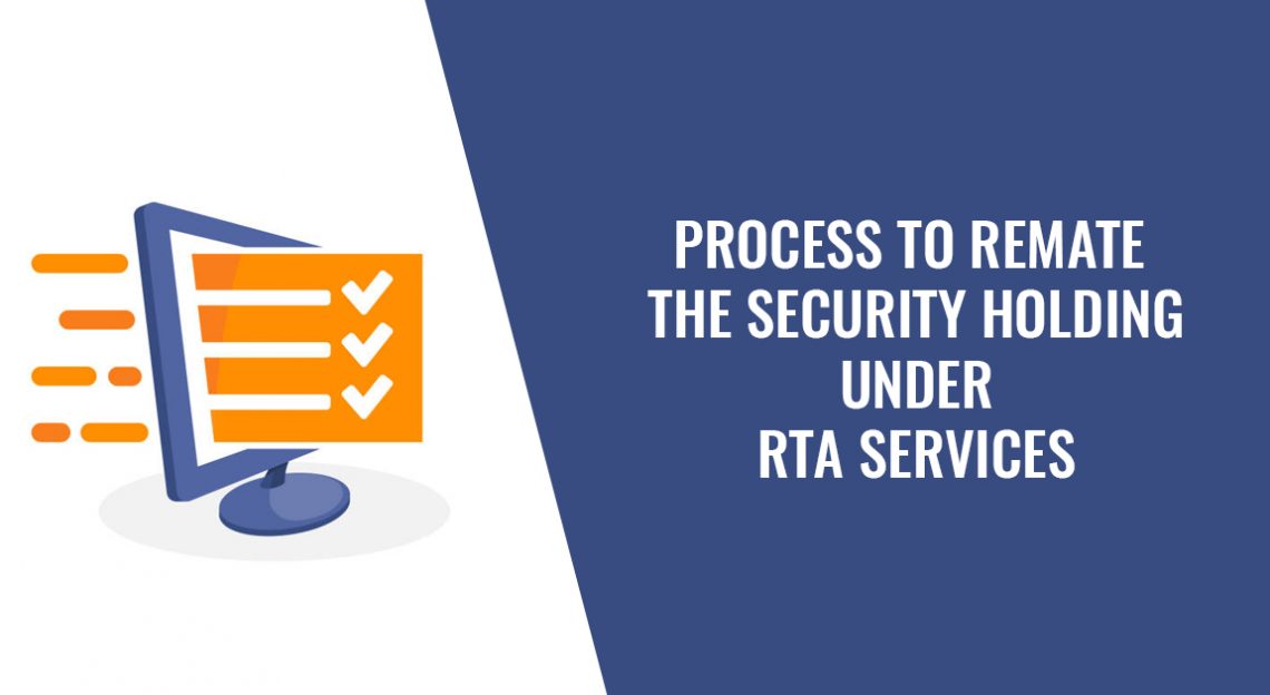 Process To Remate The Security Holding Under RTA Services