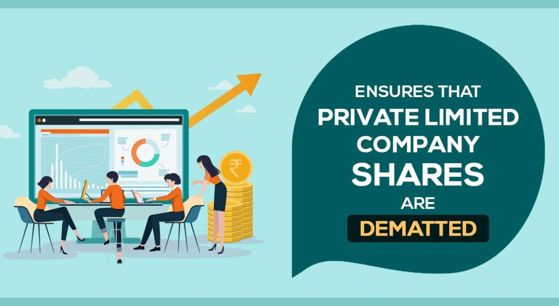 Ensures That Private Limited Company Shares are Dematted