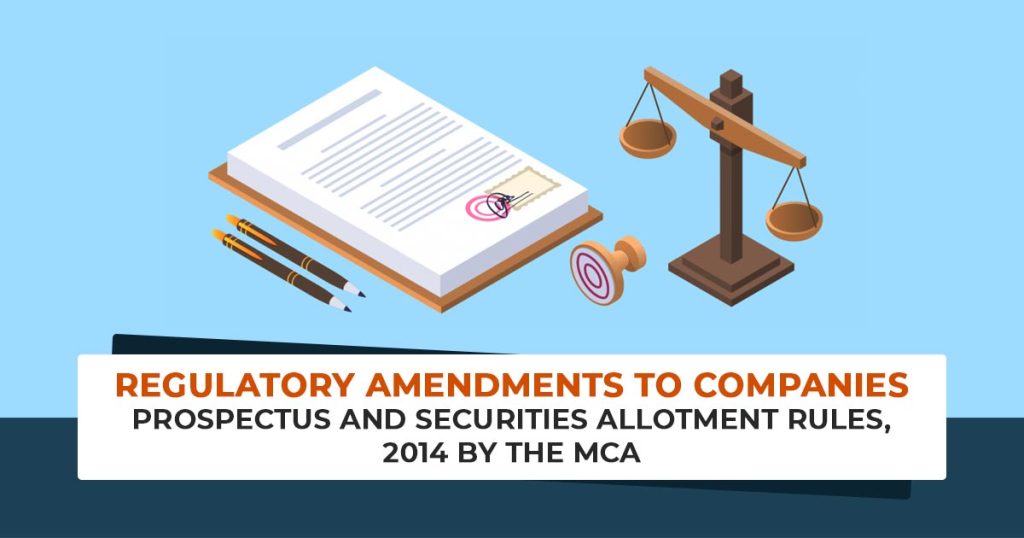 Regulatory Amendments to Companies Prospectus and Securities Allotment Rules, 2014 By the MCA