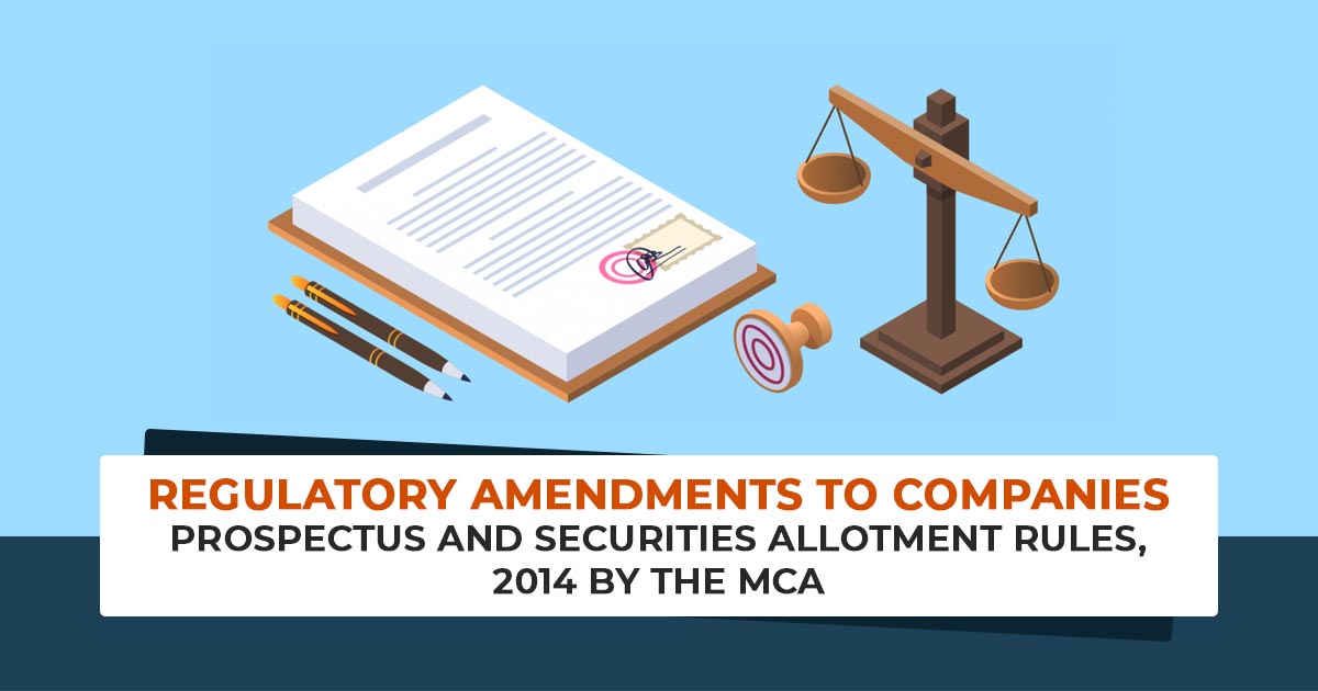 Regulatory Amendments to Companies Prospectus and Securities Allotment Rules, 2014 By the MCA
